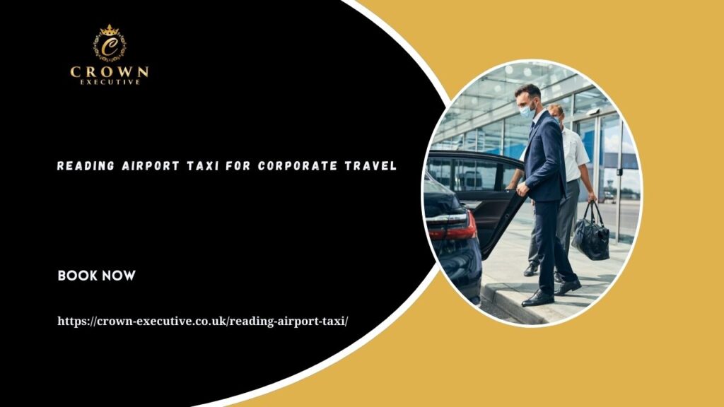 Reading Airport Taxi for Corporate Travel