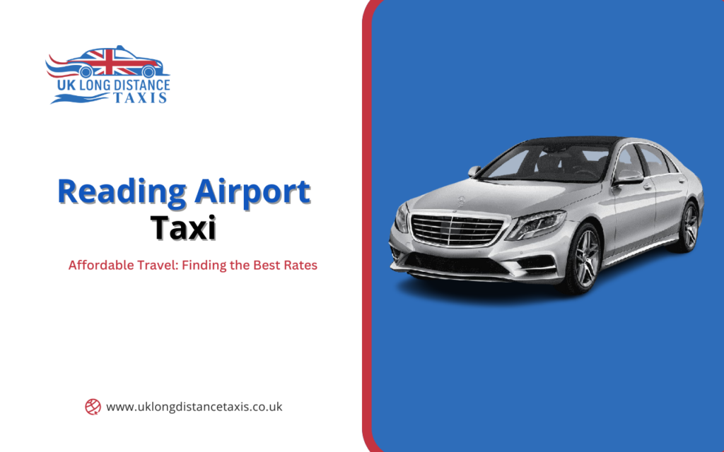 Affordable Travel: Finding the Best Reading Airport Taxi Rates