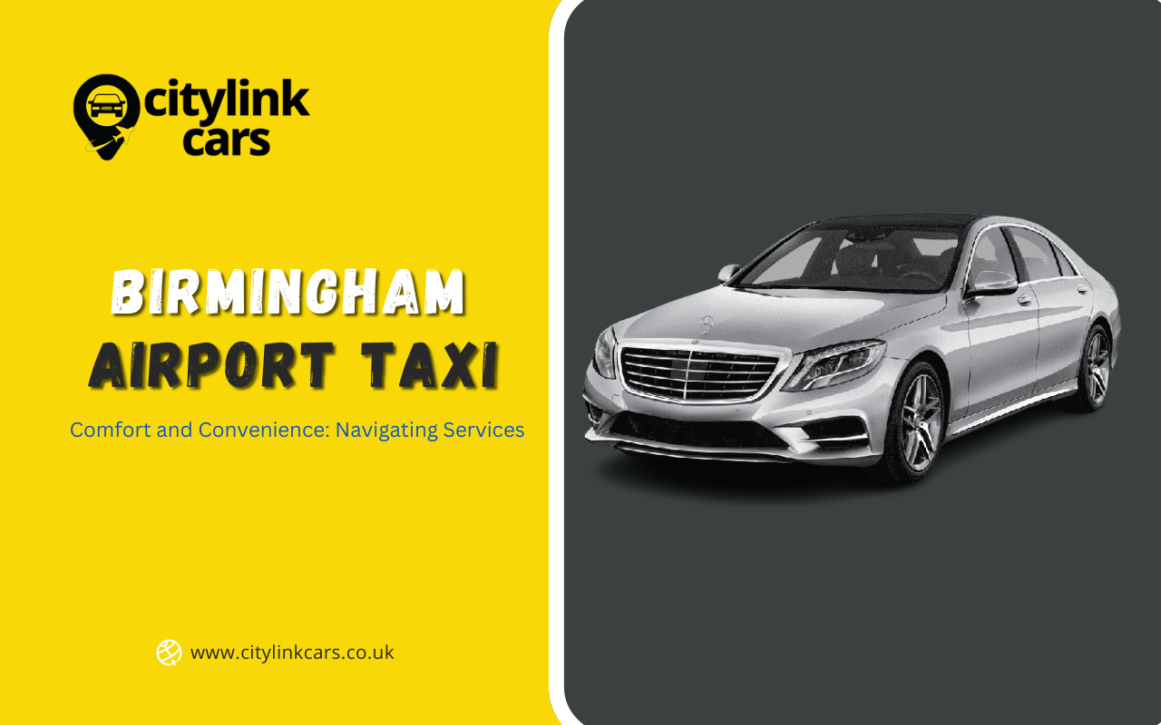 Comfort and Convenience: Navigating Birmingham Airport Taxi Services