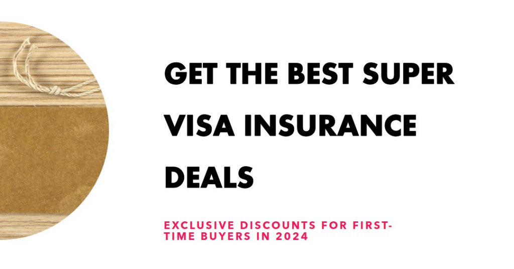 Discounts for First-Time Super Visa Insurance Buyers in 2024