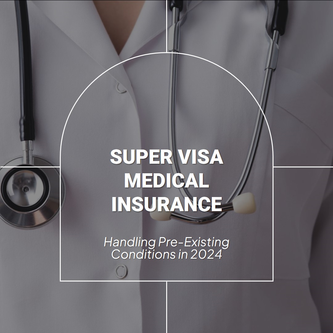 How Super Visa Medical Insurance Handles Pre-Existing Conditions in 2024