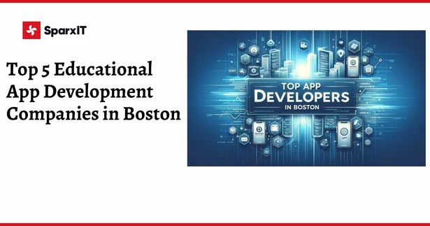 Top 5 Educational App Development Companies in Boston