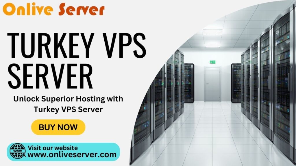 The Benefits of Choosing Turkey VPS Server Hosting for High-