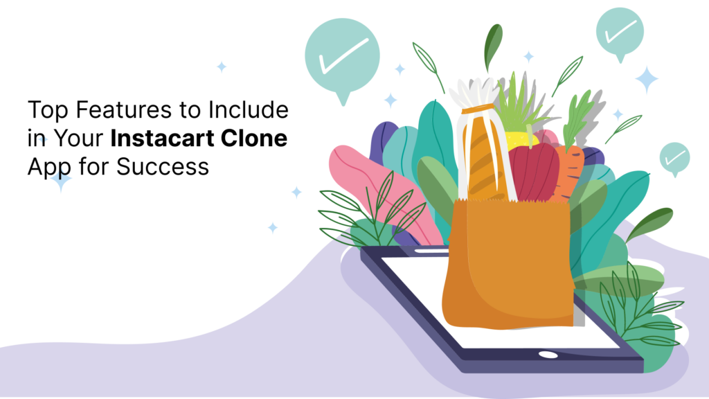 Top Features to Include in Your Instacart Clone App for Success