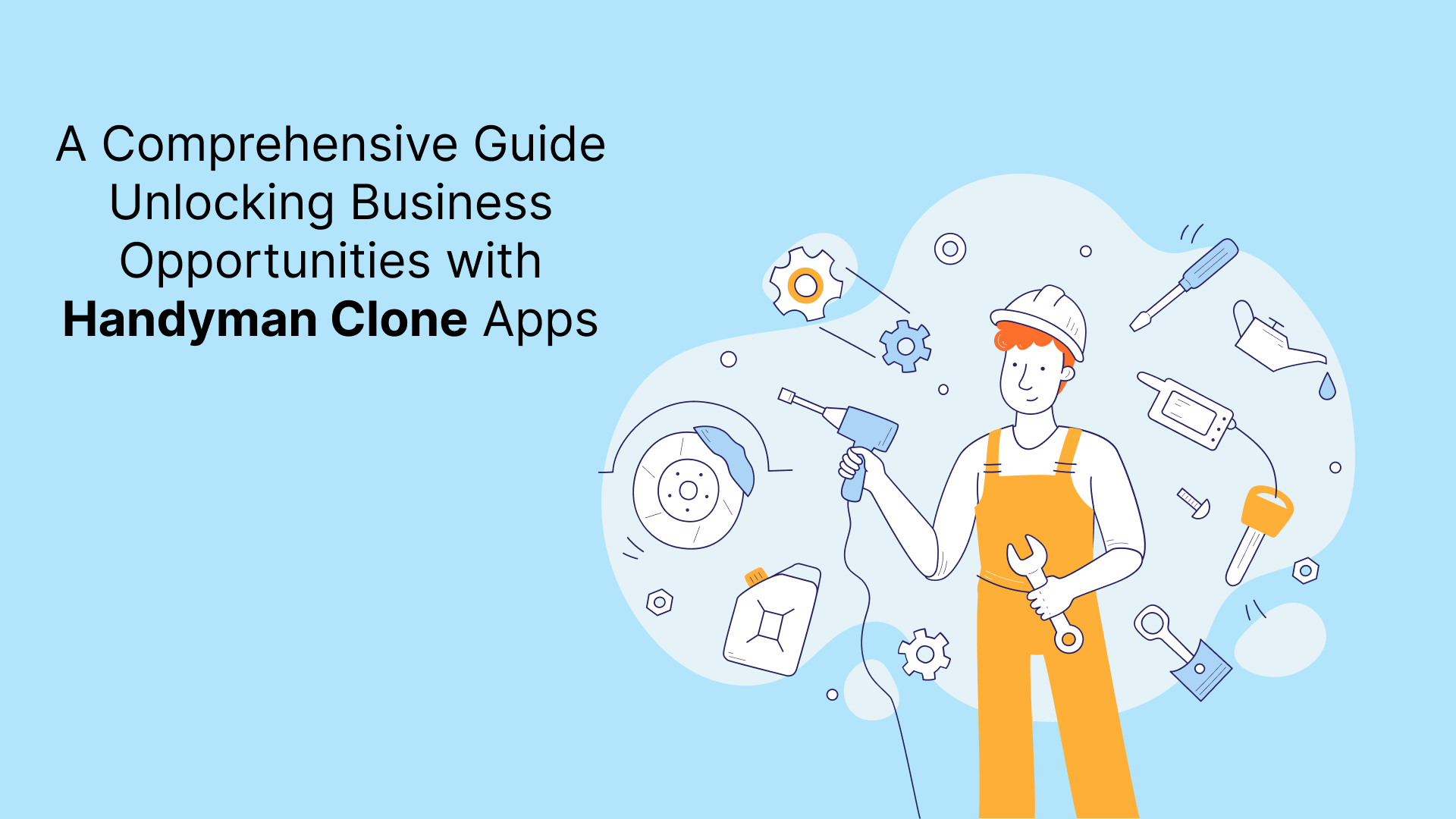 A Comprehensive Guide Unlocking Business Opportunities with Handyman Clone Apps