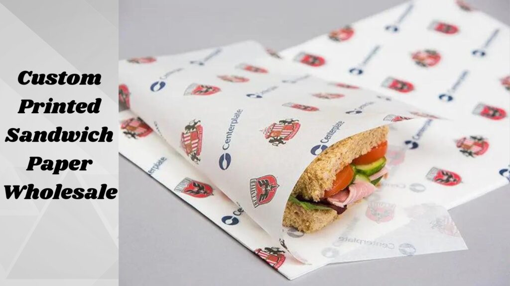 Rising Demand for Custom Sandwich Wrap Paper in the Food Ind