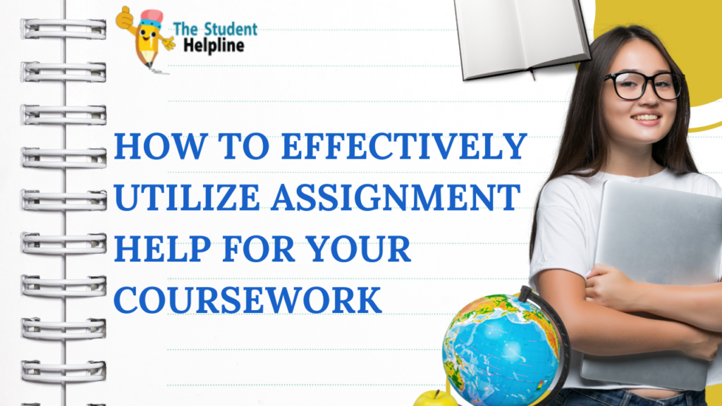 How to Effectively Utilize Assignment Help for Your Coursework