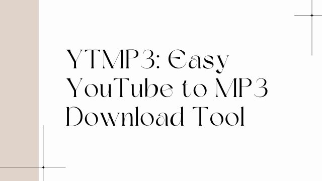 YTMP3: Easy YouTube to MP3 Download Too