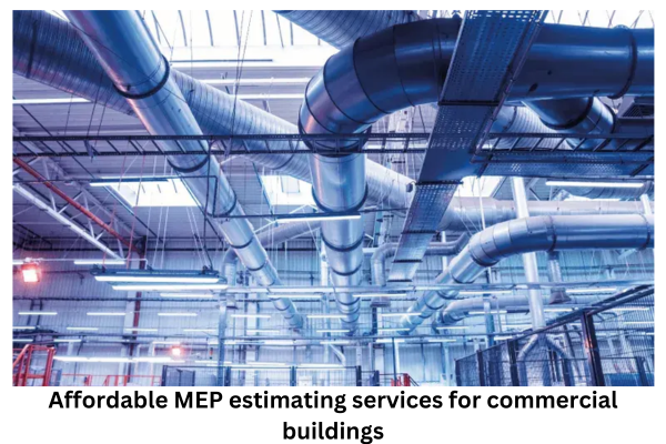 Affordable MEP estimating services for commercial buildings