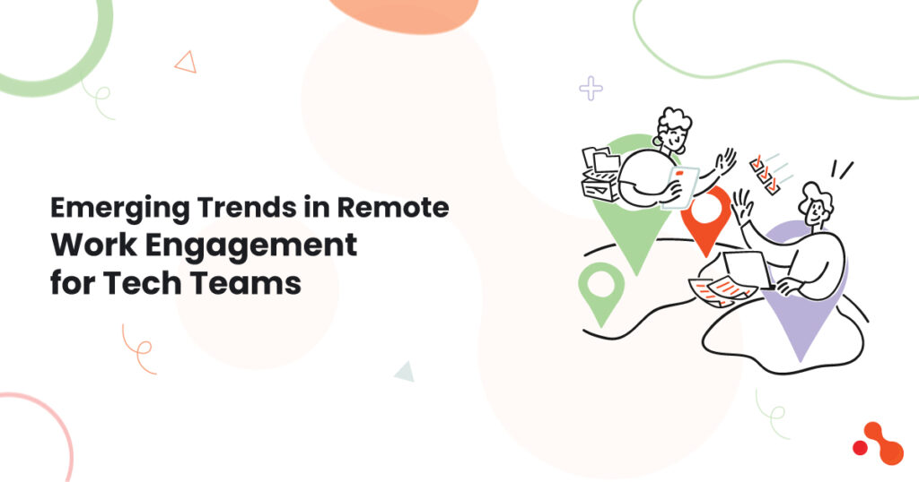 Emerging Trends in Remote Work Engagement for Tech Teams