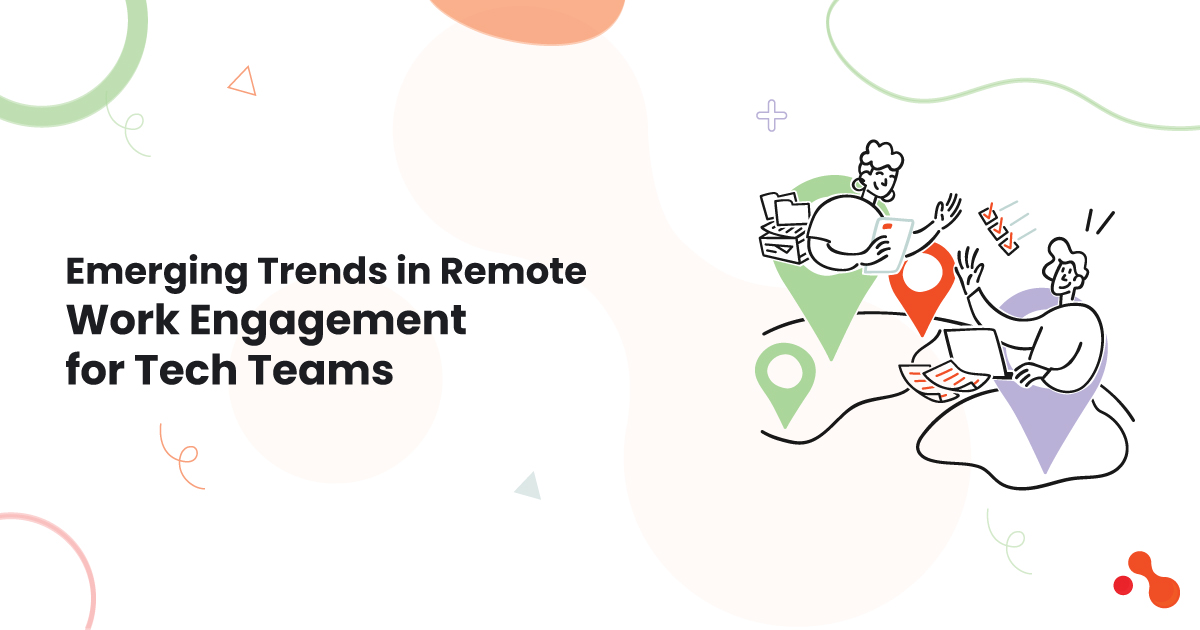 Emerging Trends in Remote Work Engagement for Tech Teams