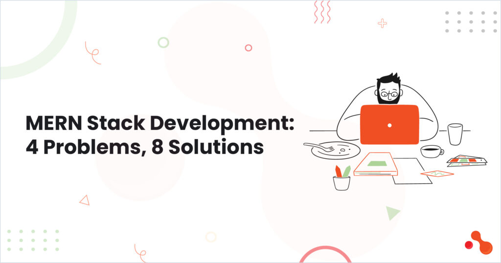 MERN Stack Development: 4 Problems, 8 Solutions