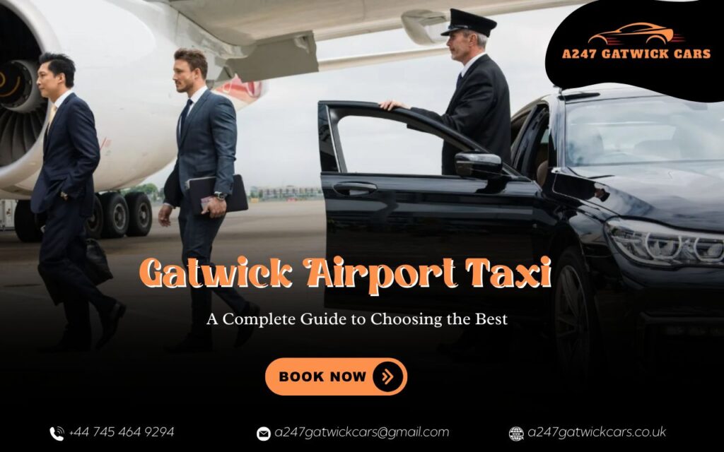 A Complete Guide to Choosing the Best Gatwick Airport Taxi