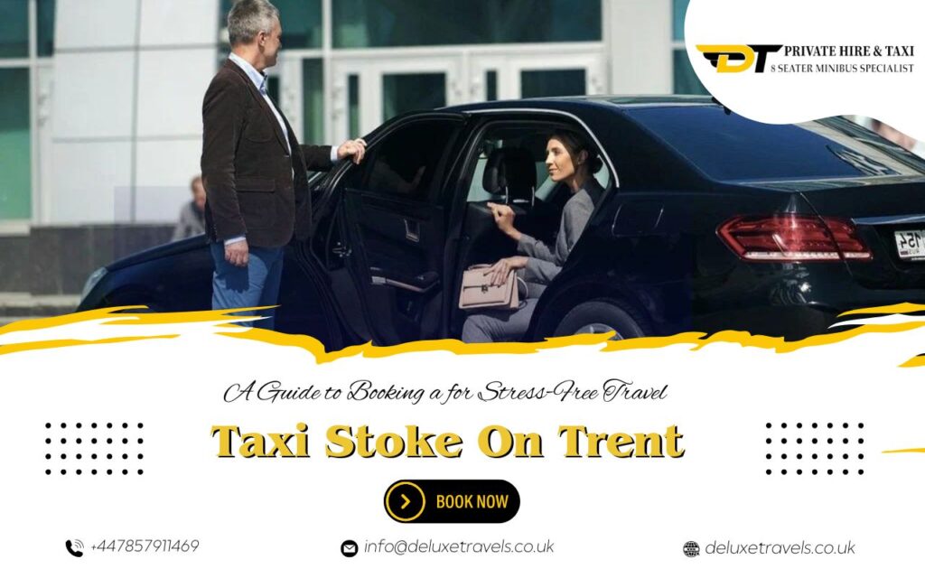 A Guide to Booking a Taxi Stoke on Trent for Stress-Free Travel