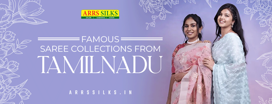 Where Can You Find Famous Saree Collections From Tamilnadu?