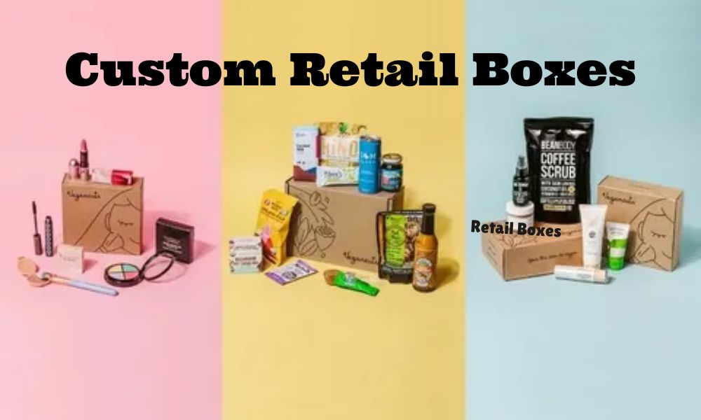 Why Custom Retail Boxes Are Key For Building A Brand Story