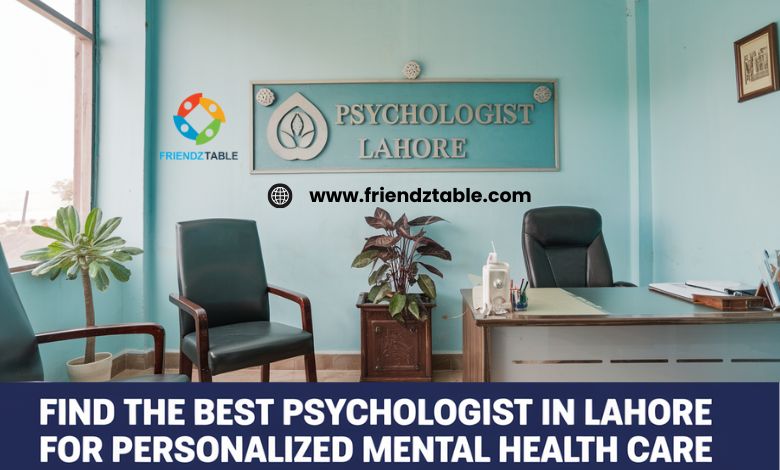 Find the Best Psychologist in Lahore for Mental Health Care