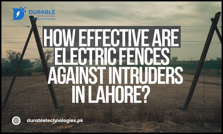 How Effective Are Electric Fence Against Intruders in Lahore