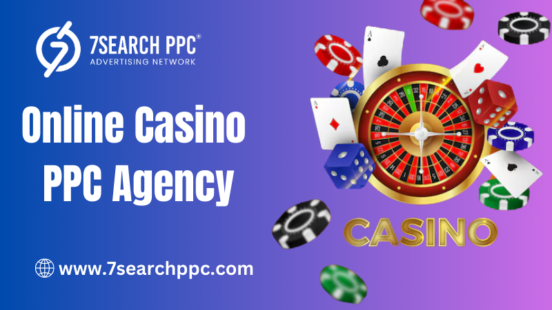 How to Choose the Right Online Casino PPC Agency for Maximum