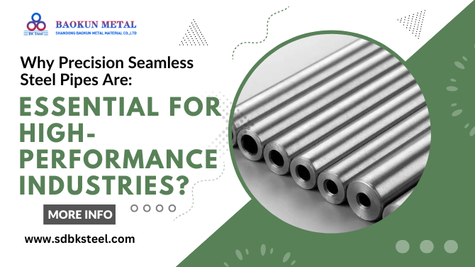 Why Precision Seamless Steel Pipes Are Essential for High-Performance Industries?