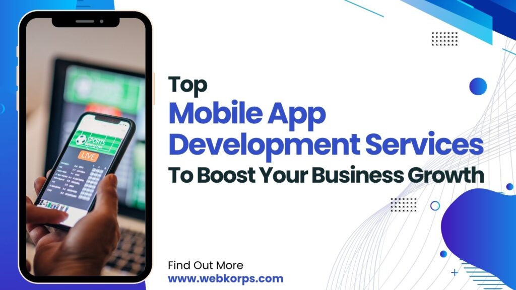 Top Mobile App Development Services to Boost Your Business