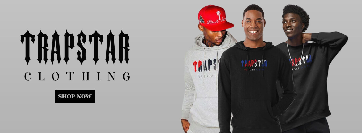 Trapstar Clothing A Deep Dive into Streetwear Culture