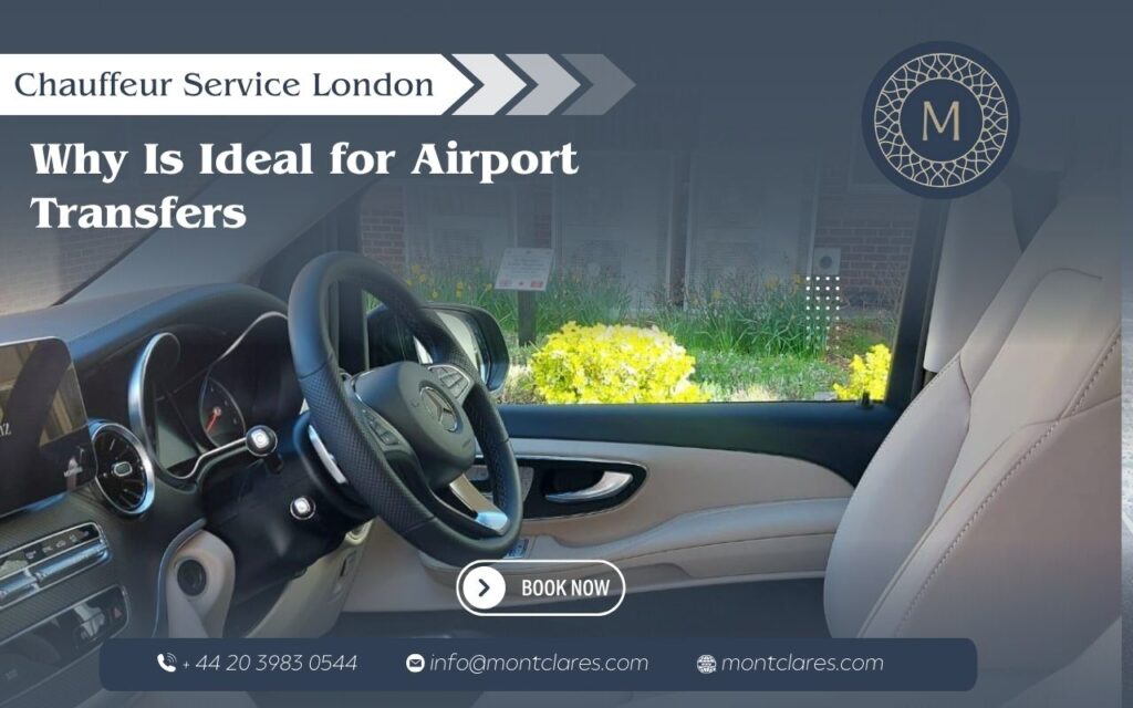 Why Chauffeur Service London Is Ideal for Airport Transfers