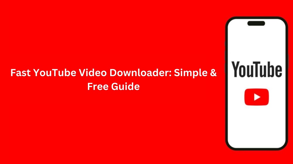 Fast YouTube Video Downloader: Simple & Free Guide