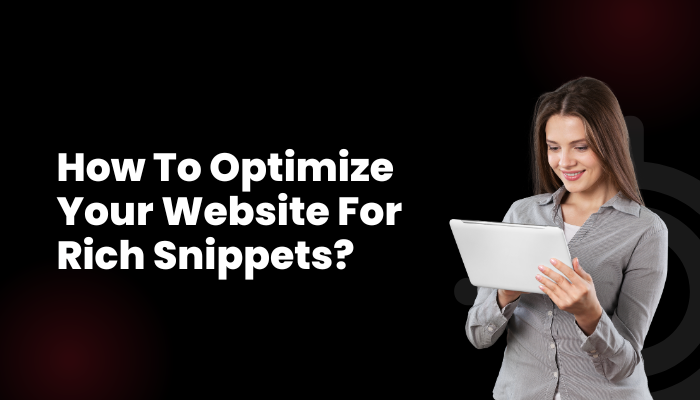 How To Optimize Your Website For Rich Snippets?