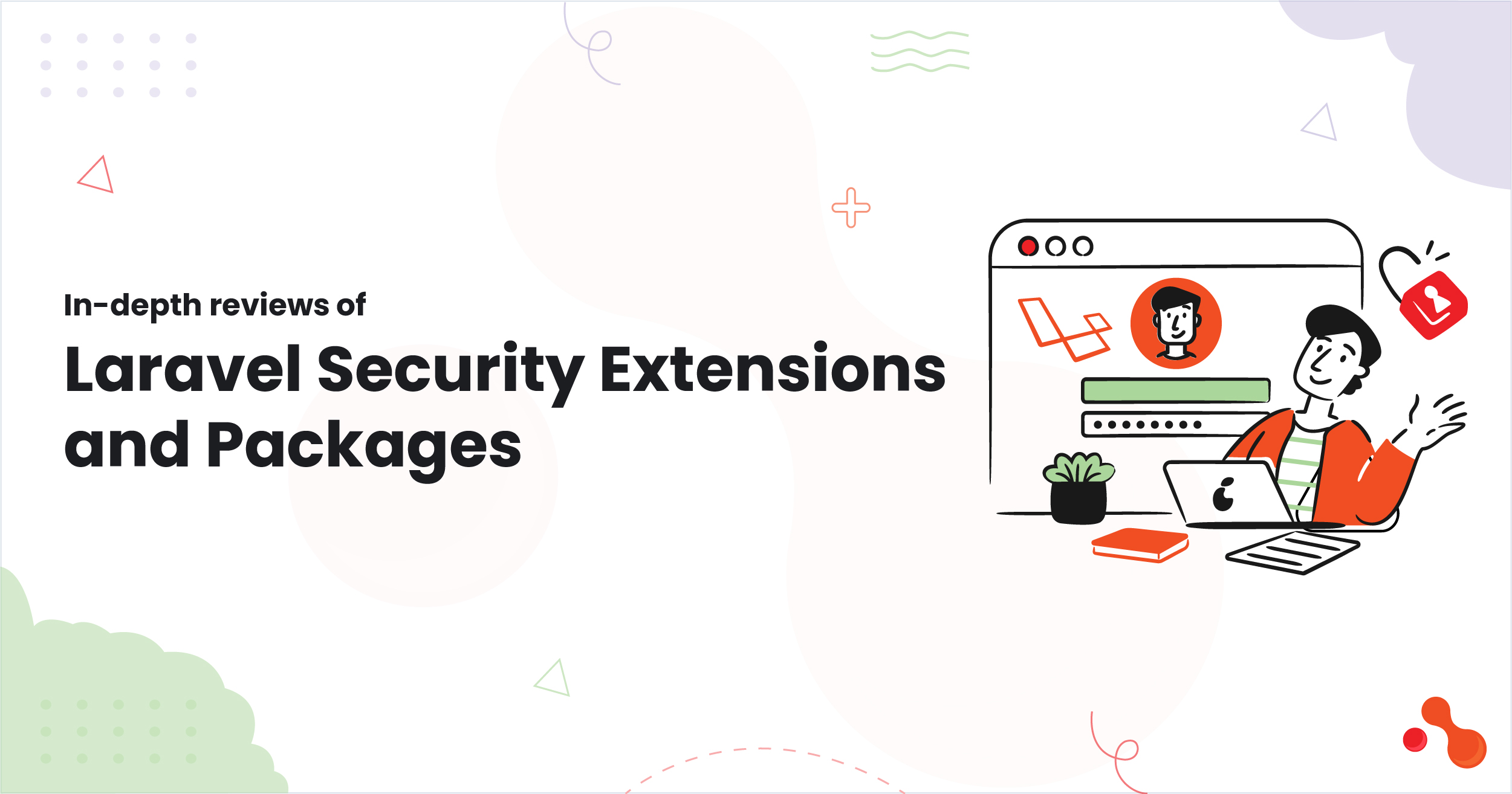 In-depth reviews of Laravel Security Extensions and Packages