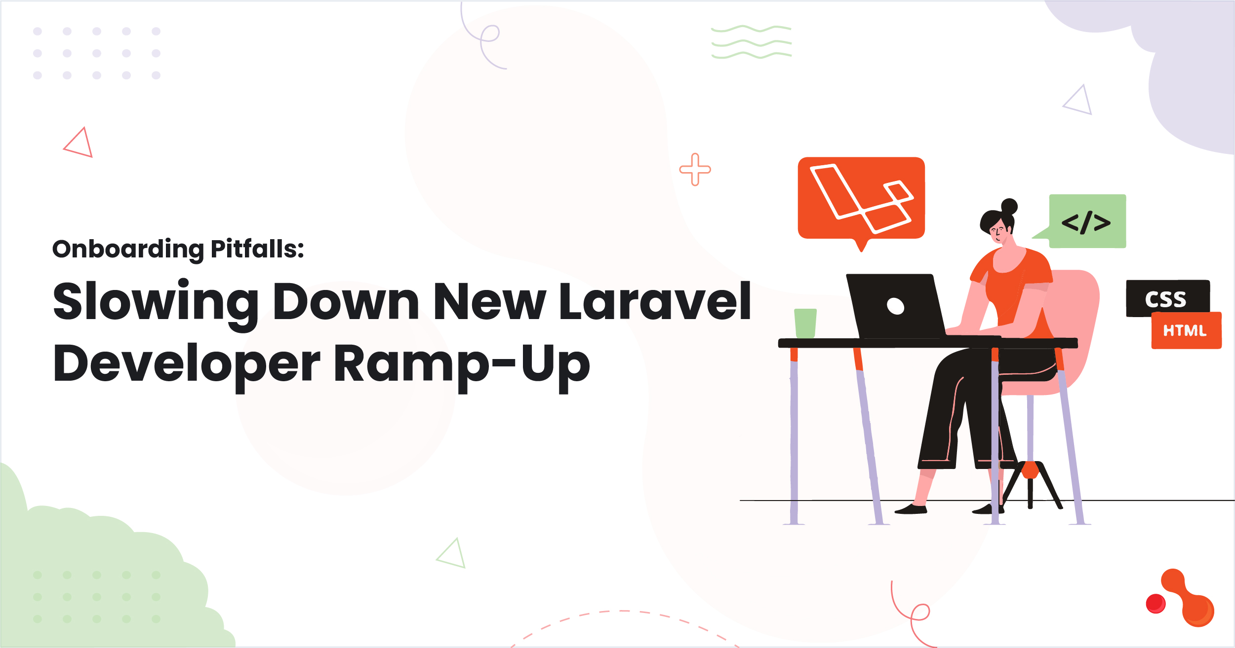 Onboarding Pitfalls: Slowing Down New Laravel Developer Ramp