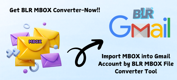 Import MBOX to Gmail – Easy Steps & Complete Guide